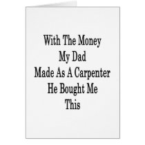 With The Money My Dad Made As A Carpenter He Bough