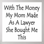 With The Money My Mom Made As A Lawyer She Bought Print