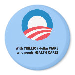 With trillion dollar wars, who needs health care magnet