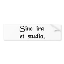 Without anger or bias. bumper sticker
