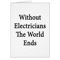 Without Electricians The World Ends
