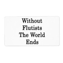 Without Flutists The World Ends Shipping Label