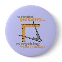 WITHOUT GEOMETRY, EVERYTHING WOULD BE STRAIGHT