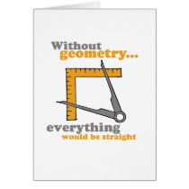 WITHOUT GEOMETRY, EVERYTHING WOULD BE STRAIGHT