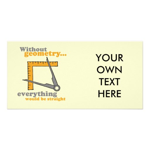 WITHOUT GEOMETRY, EVERYTHING WOULD BE STRAIGHT PHOTO GREETING CARD