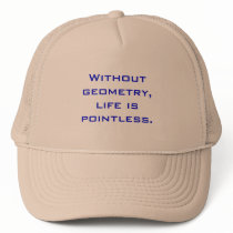 Without geometry, life is pointless. mesh hats