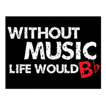 Without Music Life would B (be) Flat Postcards