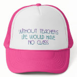 without Teachers Trucker Hat