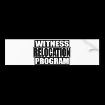 witness relocation program bumper stickers