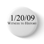 Witness to History: 1/20/09 Pin