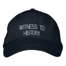 Witness to History Hat Embroidered Hat