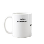 <witty comment>, </end witty comment> mugs