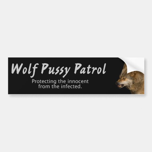 Wolf Pussy Patrol Bumper Sticker | Zazzle