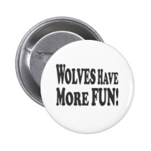 Wolves Have More Fun! Pin