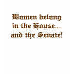 Women belong in the House...and the Senate! t-shirts