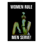 WOMEN RULE MEN SERVE! GREETING CARDS