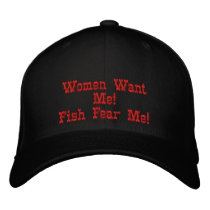 Women Want Me!Fish Fear Me! Embroidered Baseball Cap