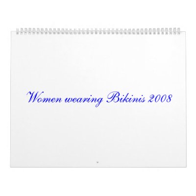 Women wearing Bikinis 2008 Calendar by maximus7