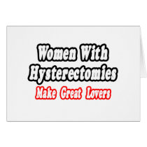 Women With Hysterectomies Make Great Lovers cards