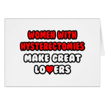 Women with Hysterectomies Make Great Lovers cards