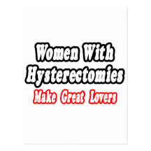 Women With Hysterectomies Make Great Lovers Postcard