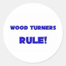 Wood Turners Rule! Round Sticker