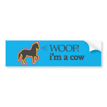 Woof i'm a cow bumper sticker