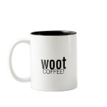 woot, COFFEE! Coffee Mug