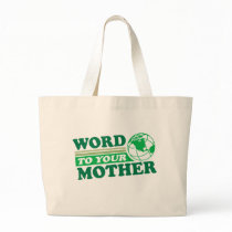 Word To Your Mother bags