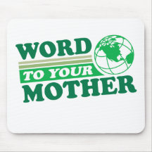 Word To Your Mother Mousepads
