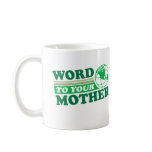 Word To Your Mother Coffee Mug