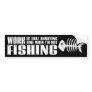 Work And Fishing Bumper Sticker