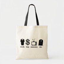 work buy consume die bags