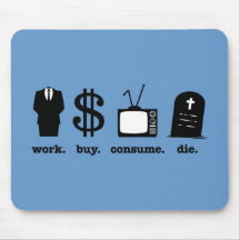 work buy consume die mouse pad