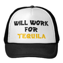 WORK FOR TEQUILA TRUCKER HAT