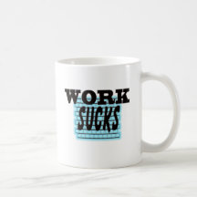 Work Sucks! Mug