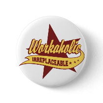 Workaholic Irreplaceable Pin