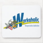 Workaholic Respectable Addiction Mousepad