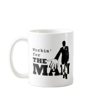 Workin' for the Man Mugs