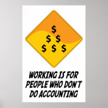Working Is For People Who Don't Do Accounting Poster