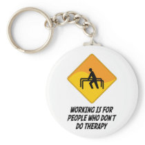 Working Is For People Who Don't Do Therapy Keychain