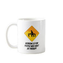Working Is For People Who Don't Do Therapy Coffee Mugs