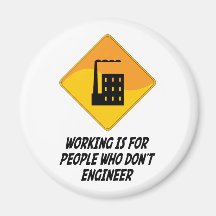 Working Is For People Who Don't Engineer Fridge Magnet