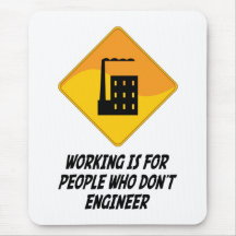 Working Is For People Who Don't Engineer Mouse Mats