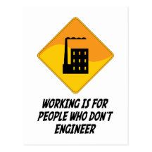 Working Is For People Who Don't Engineer Post Card