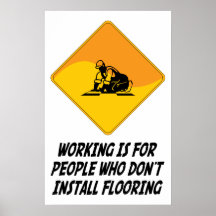 Working Is For People Who Don't Install Flooring Poster
