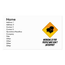 Working Is For People Who Don't Interpret Business Cards