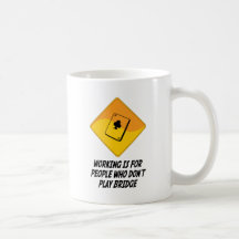Working Is For People Who Don't Play Bridge Mugs