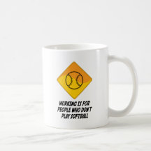 Working Is For People Who Don't Play Softball Coffee Mug