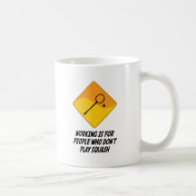 Working Is For People Who Don't Play Squash Coffee Mug